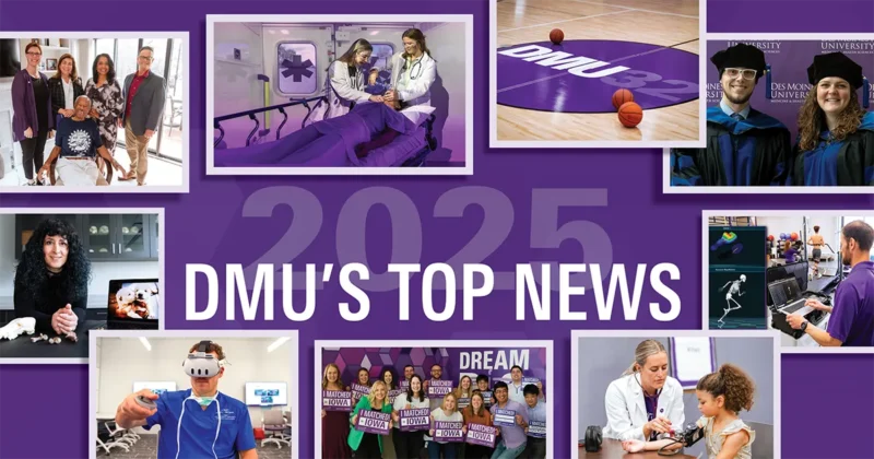 A collage of photos highlighting Des Moines University’s top news from 2025. Images show students and faculty in clinical settings, a virtual reality training session, anatomy research, a group celebrating Match Day, graduates in academic regalia, athletic facilities, and a clinician working with a young patient. The center features large text reading “2025 DMU’s Top News” on a purple background.
